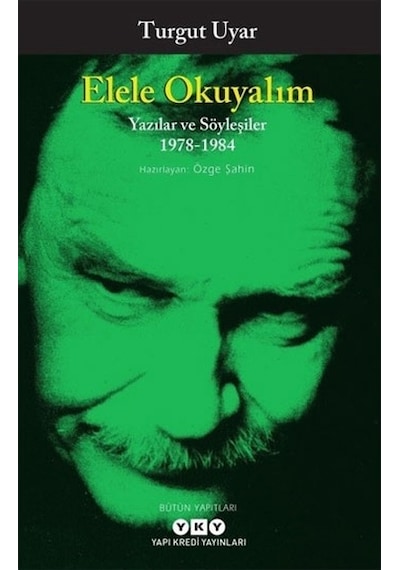 Elele Okuyalım-Yazılar ve Söyleşiler 1978-1984 - Turgut Uyar - Yapı Kredi Yayınları
