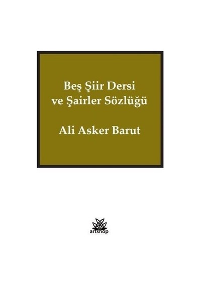 Beş Şiir Dersi ve Şairler Sözlüğü - Ali Asker Barut - Artshop Yayıncılık