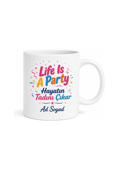 Life Is A Party Yazılı Hayat Bir Parti Kahve Kupa Bardak Hediye Beyaz