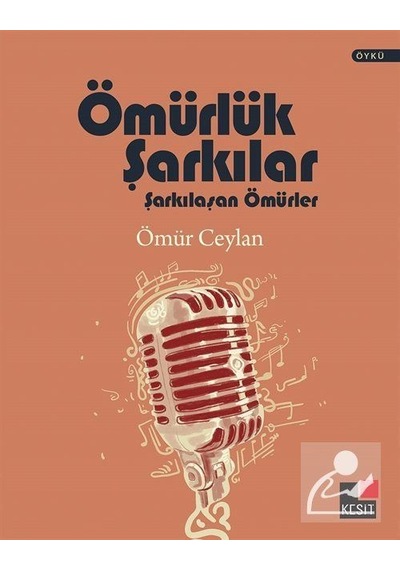 Ömürlük Şarkılar Şarkılaşan Ömürler - Ömür Ceylan