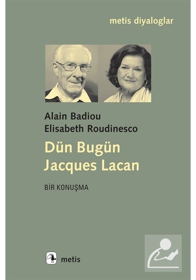Dün Bugün Jacques Lacan - Elisabeth Roudinesco -  Alain Badiou - Metis Yayınları