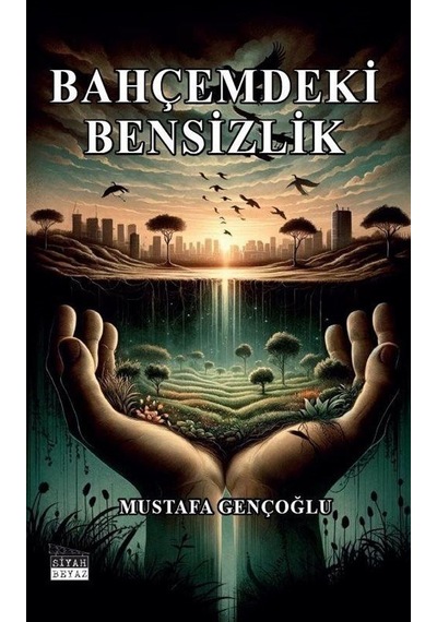 Bahçemdeki Bensizlik - Mustafa Gençoğlu - Siyah Beyaz