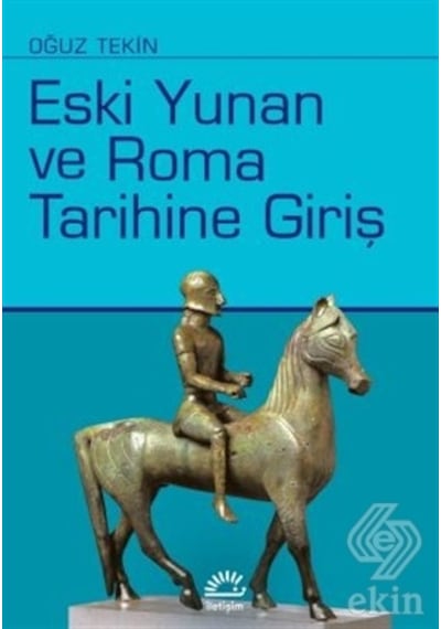 Eski Yunan ve Roma Tarihine Giriş - Oğuz Tekin - İletişim Yayınları