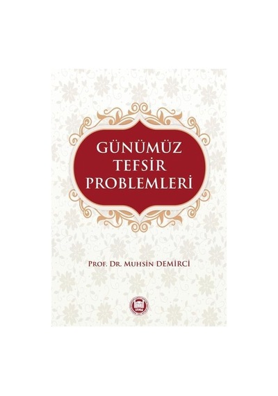 Günümüz Tefsir Problemleri  - Muhsin Demirci  - M. Ü. İlahiyat Fakültesi Vakfı Yayı