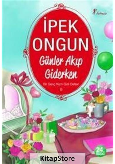 Günler Akıp Giderken / Bir Genç Kızın Gizli Defteri-8 / İpek O...