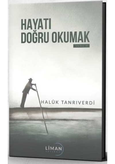 Hayatı Doğru Okumak - Haluk Tanrıverdi - Liman Yayınevi