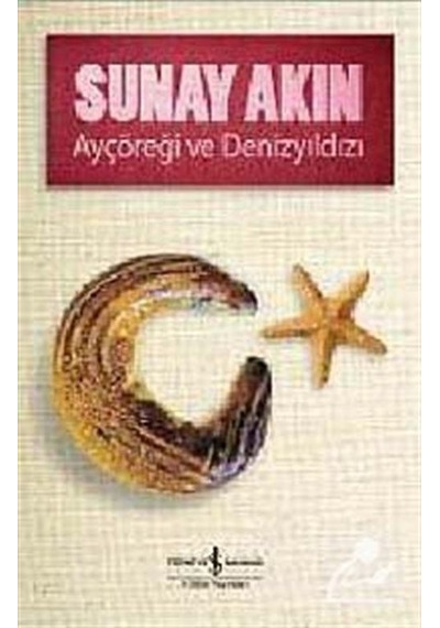 Ayçöreği ve Denizyıldızı / Sunay Akın