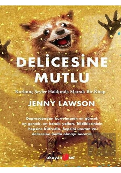 Delicesine Mutlu - Jenny Lawson Lawson - Okuyan Us Yayınları