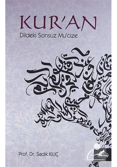 Kur'an Dildeki Sonsuz Mu'cize - Sadık Kılıç - Ravza Yayınları