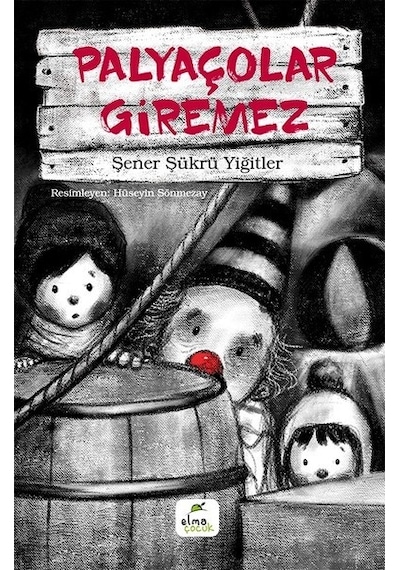 Palyaçolar Giremez - Şener Şükrü Yiğitler - Elma Yayınevi