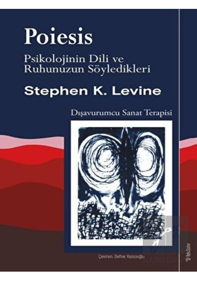 Poiesis - Psikolojinin Dili ve Ruhunuzun Söyledikleri - Stephen K. Levine - Sola Unitas