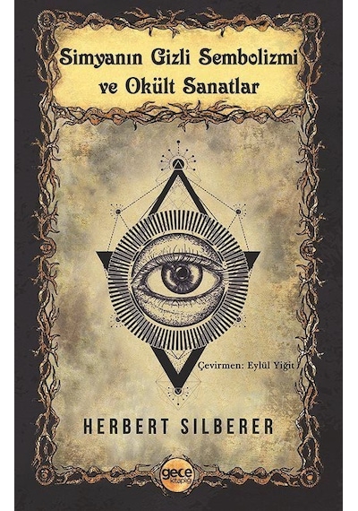 Simyanın Gizli Sembolizmi ve Okült Sanatlar - Herbert Silberer - Gece Kitaplığı