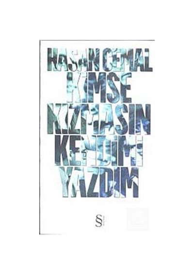 Kimse Kızmasın Kendimi Yazdım - Hasan Cemal - Everest Yayınları