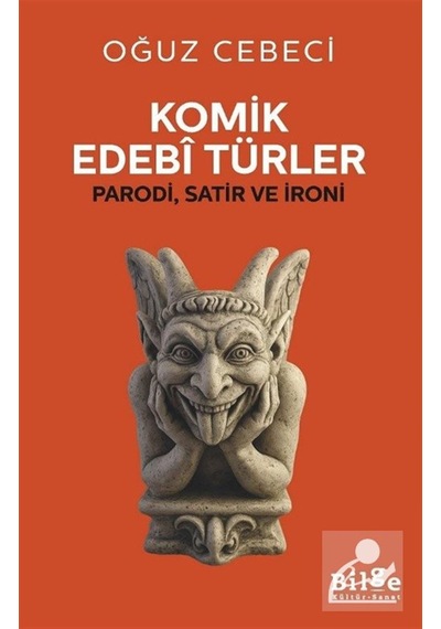 Komik Edebi Türler & Parodi, Satir Ve İroni / Oğuz Cebeci