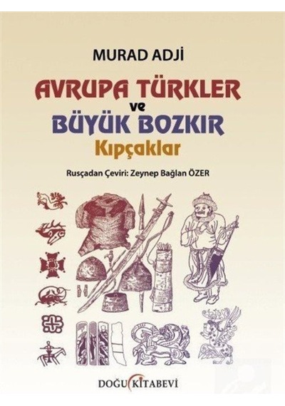 Avrupa Türkler Ve Büyük Bozkır Kıpçaklar / Murat Adji 9786059093644