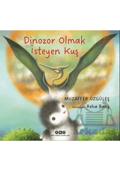 Dinozor Olmak İsteyen Kuş Yapı Kredi Yayınları