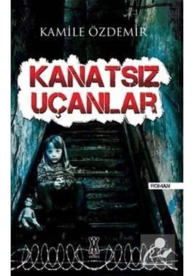 Kanatsız Uçanlar / Kamile Özdemir