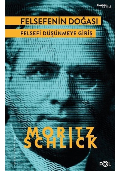 Felsefenin Doğası - Felsefi Düşünmeye Giriş - Moritz Schlick - Fol Kitap
