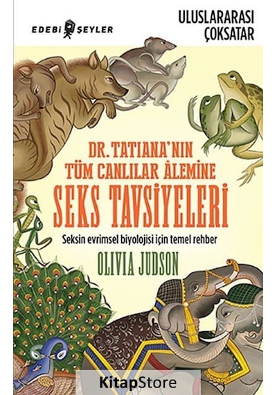 Dr. Tatiana'nın Tüm Canlılar Alemine Seks Tavsiyeleri - Olivia Judson - Edebi Şeyler