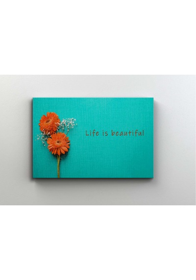 Çiçek Life is beautiful Kanvas Tablo