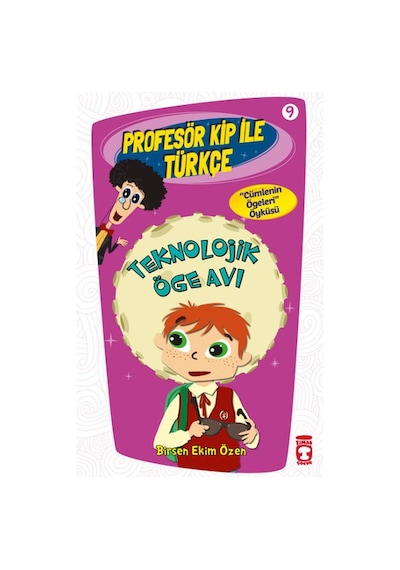 Profesör Kip ile Türkçe 9 - Teknolojik Öge Avı - Birsen Ekim Özen - Timaş Çocuk