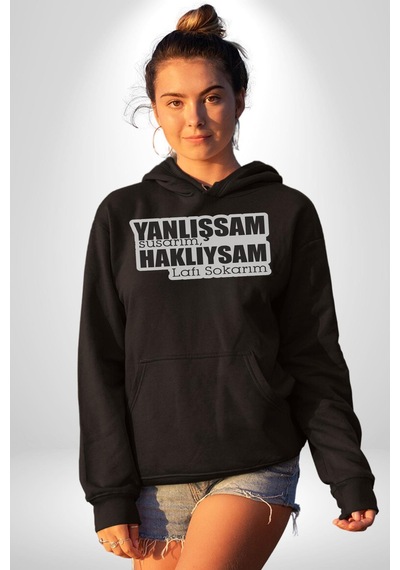 Yanlışsam Susarım, Haklıysam Lafı Sokarım Kadın Erkek Siyah Kapüşonlu Sweatshirt Hoodie Siyah