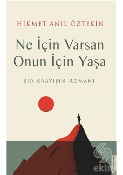 Ne Için Varsan Onun Için Yaşa/Hikmet Anıl Öztekin