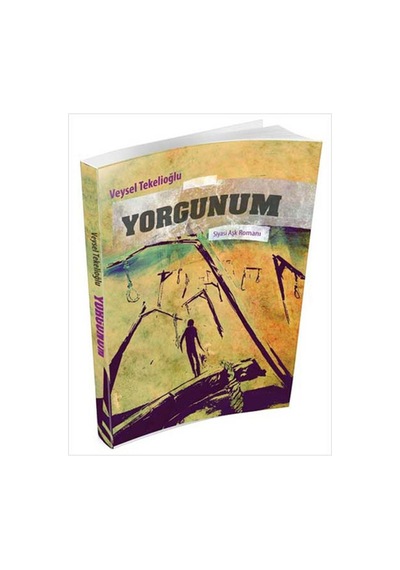 Yorgunum - Veysel Tekelioğlu - Akçağ Yayınları