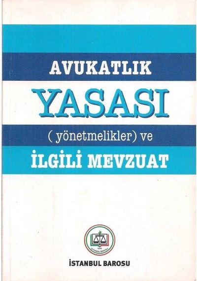 Avukatlık Yasası Yönetmeliklker Ve İlgili Mevzuat
