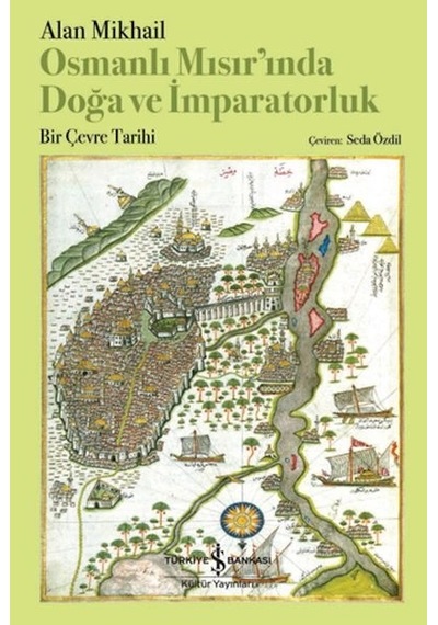 Osmanlı Mısır Inda Doğa Ve İmparatorluk Bir Çevre Tarihi