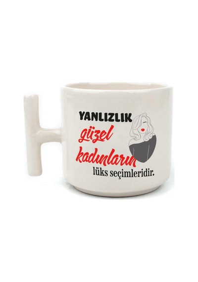 Yalnızlık Güzel Kadınların Lüks Seçimleridir Baskılı Kadınlar Günü Beyaz Kulplu T Kupa