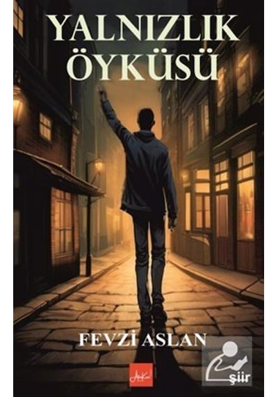 Yalnızlık Öyküsü / Fevzi Aslan