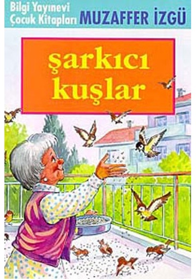 Şarkıcı Kuşlar - Muzaffer İzgü - Bilgi Yayınevi