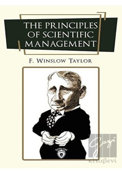 The Principles of Scientific Management - Frederick Winslow Taylor - Dorlion Yayınevi