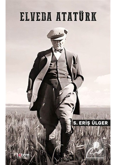 Elveda Atatürk / S.eriş Ülger