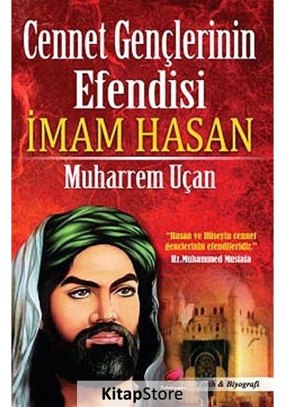 Cennet Gençlerinin  Efendisi İmam Hasan - Muharrem Uçan - Kalender Yayınevi