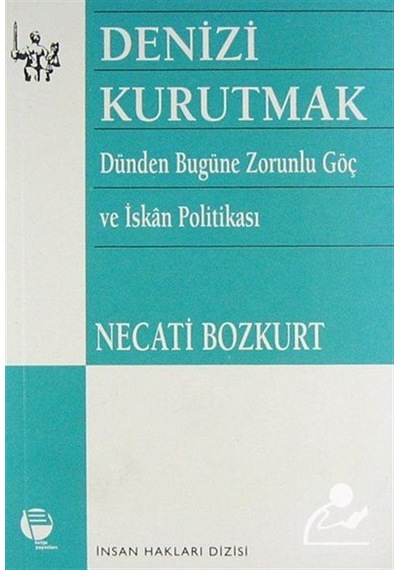 Denizi Kurutmak Dünden Bugüne Zorunlu Göç ve İskan Politikası- Belge Yayınları
