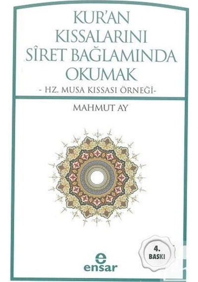 Kur'an Kıssalarını Siret Bağlamında Okumak - Mahmut Ay - Ensar Neşriyat