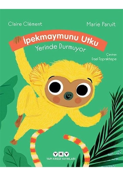İpekmaymunu Utku Yerinde Durmuyor - Claire Clement - Yapı Kredi Yayınları