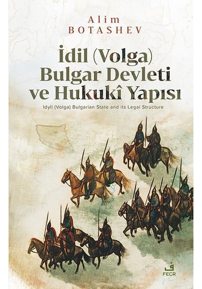 İdil Volga Bulgar Devleti Ve Hukukî Yapısı / Alim Botashev