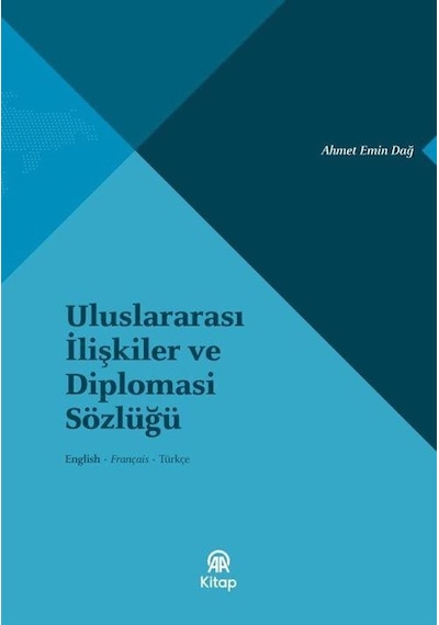 Uluslararası İlişkiler Ve Diplomasi Sözlüğü / Ahmet Emin Dağ