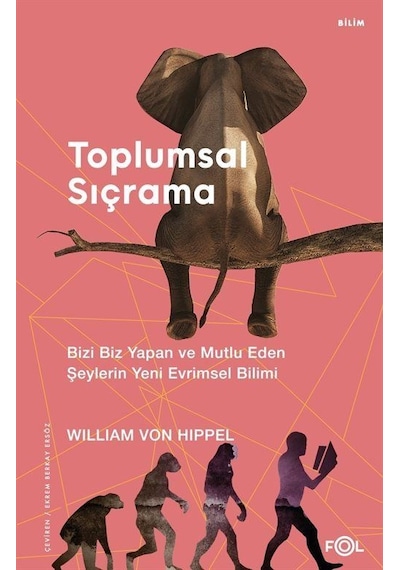 Toplumsal Sıçrama - Bizi Biz Yapan ve Mutlu Eden Şeylerin Yeni Evrimsel Bilimi - William Von Hippel - Fol Kitap