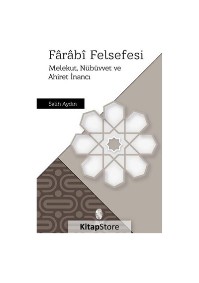 Farabi Felsefesi: Melekut Nübüvvet ve Ahiret İnancı - Salih Aydın - İnsan Yayınları