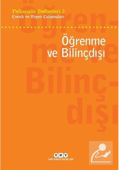 Psikanaliz Defterleri 3 / Çocuk ve Ergen Çalışmaları - Öğrenme...