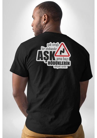 Çok Virajlı Bir Otabandır Aşk, Ama Bazı Hödüklerin Ehliyeti Vardır Yazılı Pamuklu Kadın Erkek Oversize Sırt Dijital Baskılı Siyah T-shirt Siyah