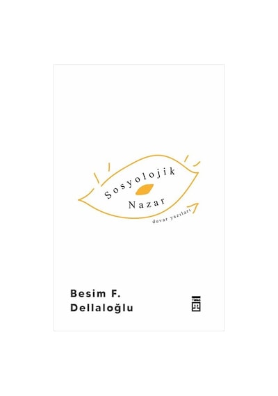 Sosyolojik Nazar - Besim F. Dellaloğlu - Timaş Yayınları