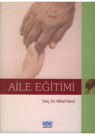 Aile Eğitimi - Doç.Dr.Nihal Varol - Kök Yayıncılık