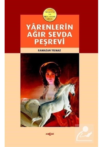 Yarenlerin Ağır Sevda Peşrevi - Ramazan Yılmaz - Akçağ Yayınları