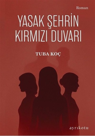 Yasak Şehrin Kırmızı Duvarı / Tuba Koç