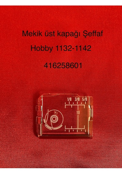 Pfaff Mekik Üst Kapağı Şeffaf -416258601- Hobby 1132--1142